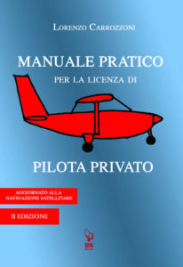Manuale pratico per la licenza di pilota privato. II Edizione - Carrozzoni L.